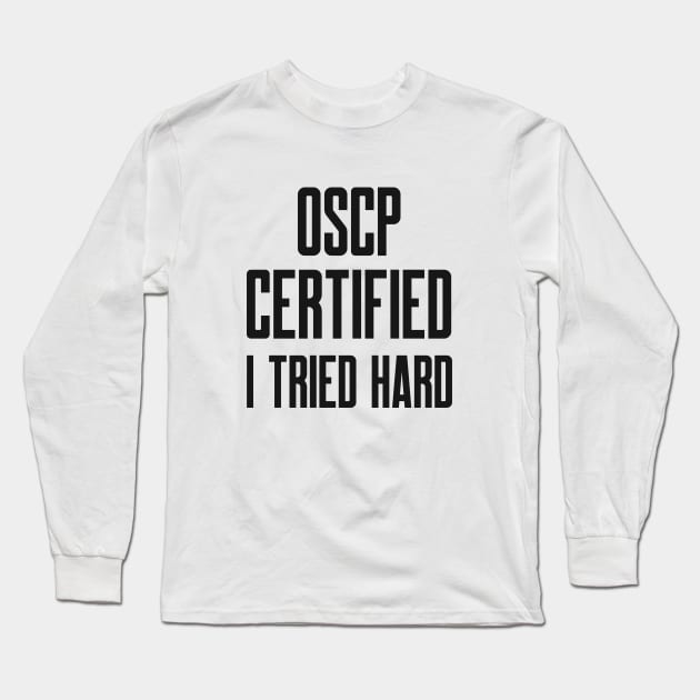 Cybersecurity OSCP Certified I Tried Hard Long Sleeve T-Shirt by FSEstyle